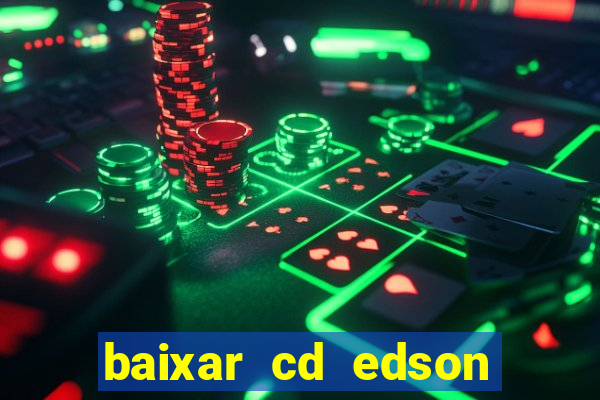 baixar cd edson gomes as melhores